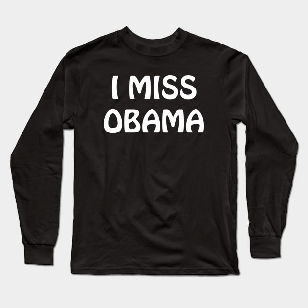 I miss obama Long Sleeve T-Shirt by lmohib